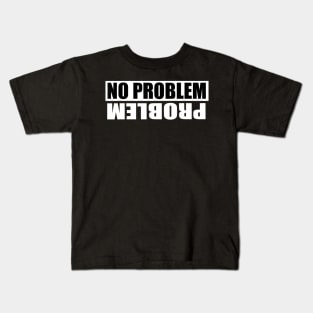 No Problem Problem Kids T-Shirt